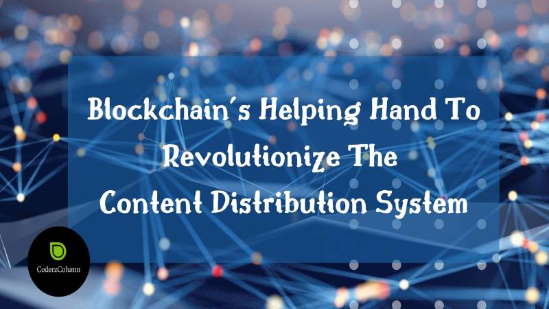 Blockchain’s Helping Hand To Revolutionize The Content Distribution System
