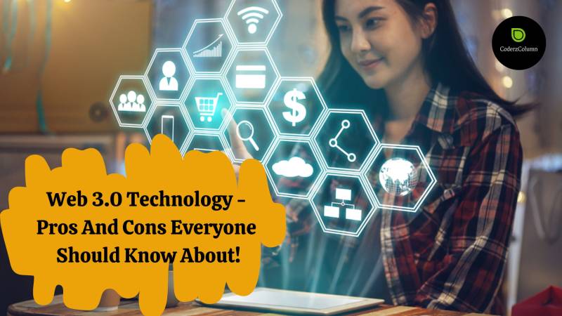 Web 3.0 Technology - Pros And Cons Everyone Should Know About!