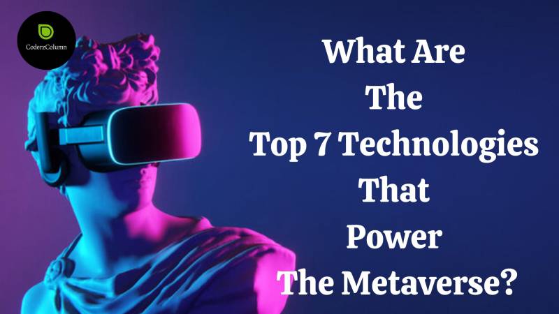 What Are The Top 7 Technologies That Power the Metaverse?