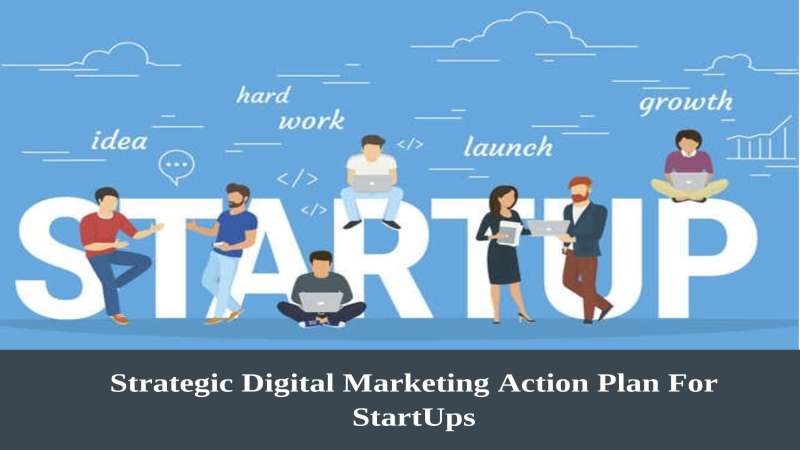Strategic Digital Marketing Action Plan For StartUps