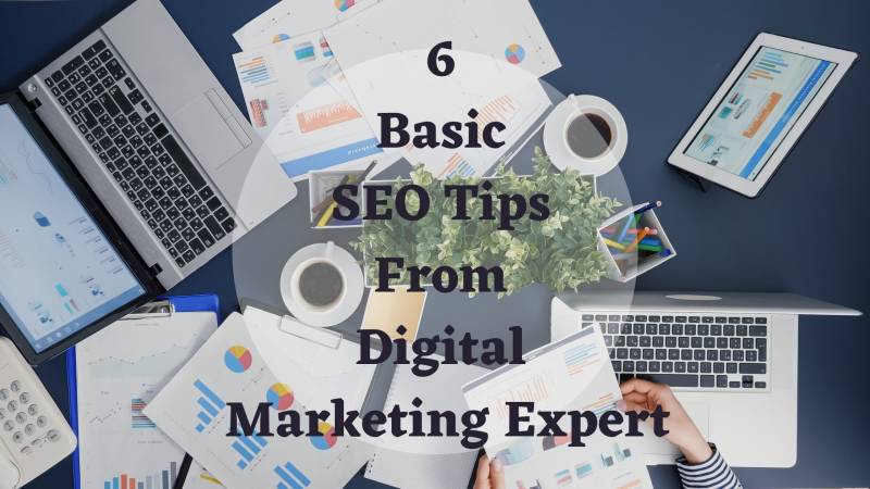 6 Basic SEO Tips From Digital Marketing Expert