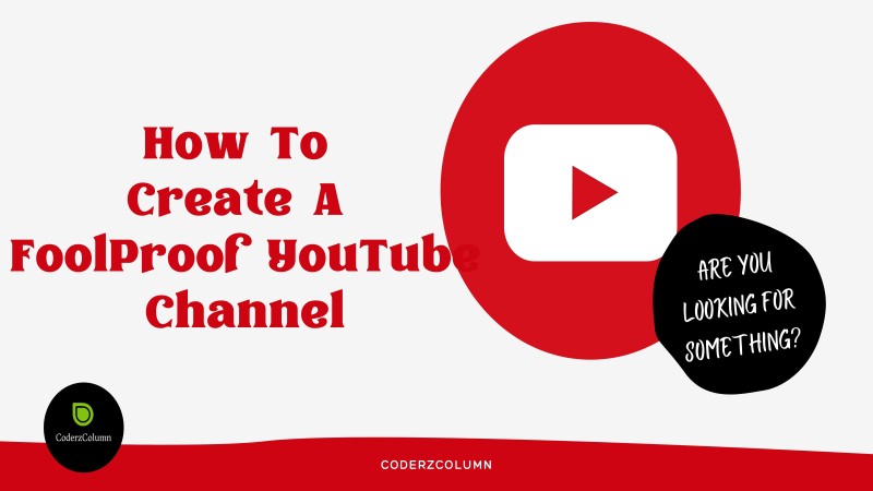 How To Create A FoolProof YouTube Channel?
