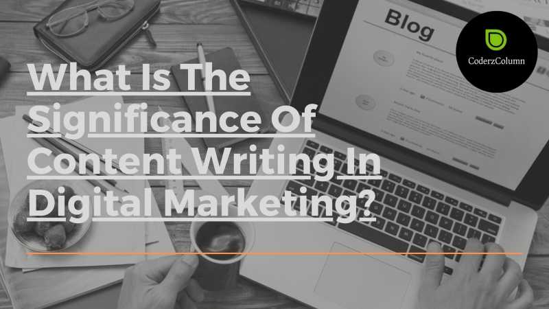 What Is The Significance Of Content Writing In Digital Marketing?