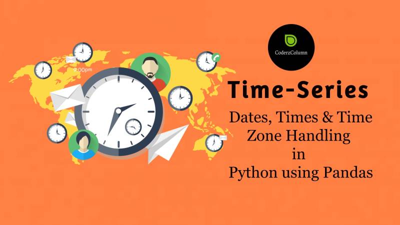 Dates, Timestamps, Timedeltas, Periods & Time Zones using Pandas