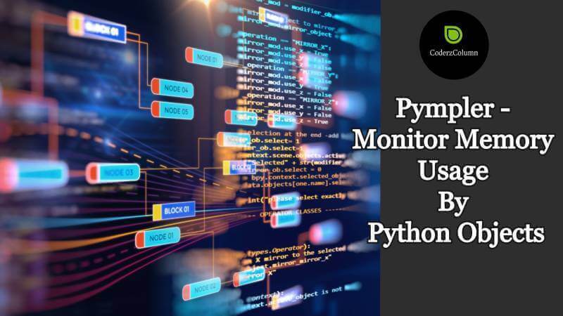 Pympler - Monitor Memory Usage By Python Objects