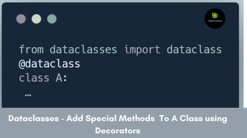 dataclasses - Add Special Methods (Dunder) to a Class using Decorators