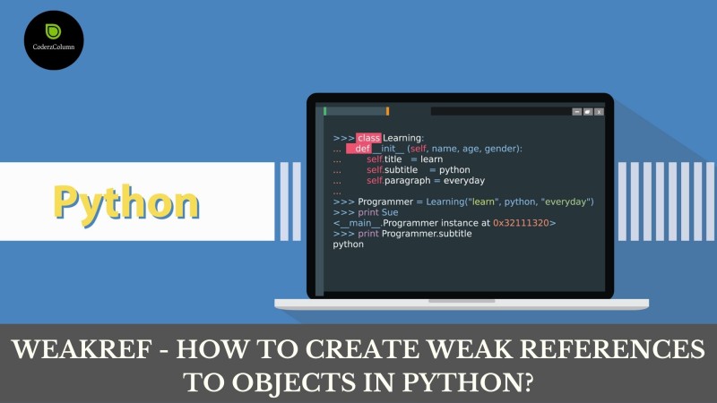 weakref - How to create weak references to objects in Python?